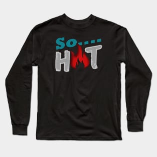 " So Hot " Wording Design Long Sleeve T-Shirt